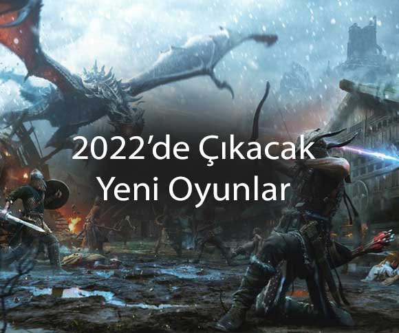 2022 Yılında Çıkacak Oyunlar