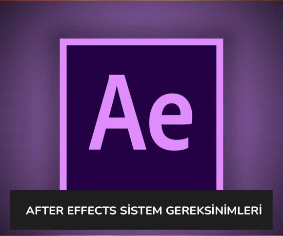 After Effects Sistem Gereksinimleri