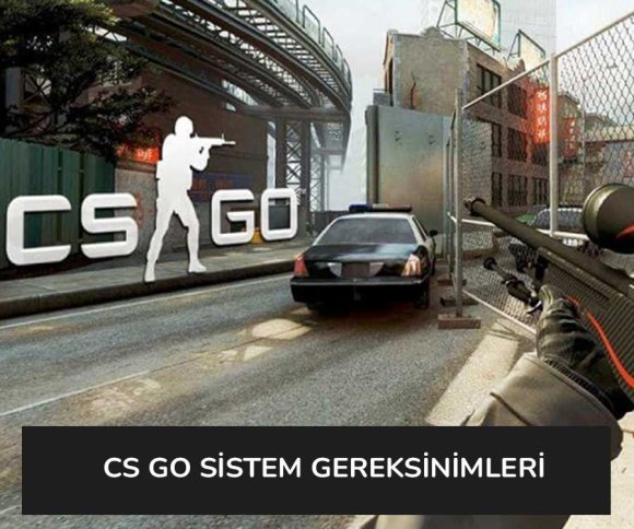 CS GO Sistem Gereksinimleri