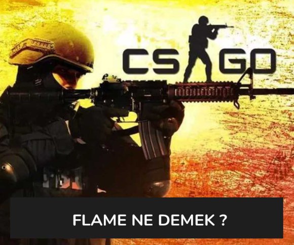 Flame Ne Demek ?