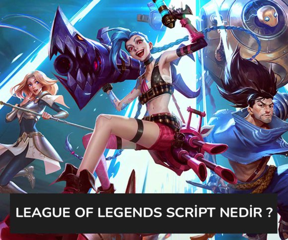 LoL Script Nedir?