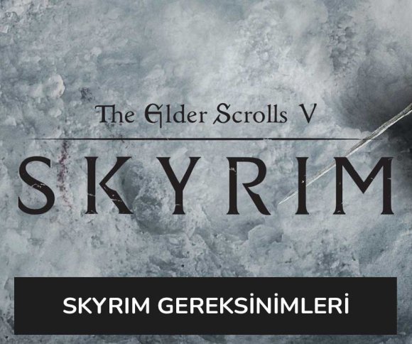 Skyrim Sistem Gereksinimleri