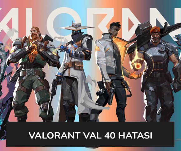 Valorant Val 40 Hatası